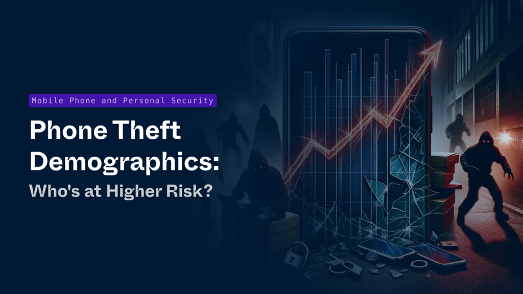 _Phone Theft Demographics_ Who’s at Higher Risk__